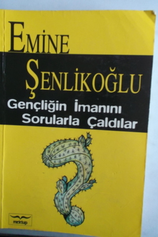 Gençliğin İmanını Sorularla Çaldılar Emine Şenlikoğlu