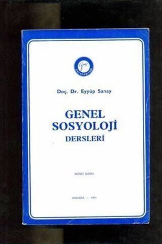 Genel Sosyoloji Dersleri Doç. Dr. Eyyüp Sanay