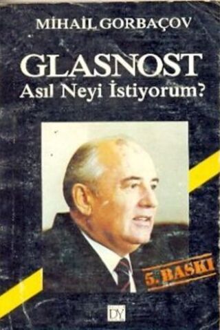 Glasnost - Asıl Neyi İstiyorum Mihail Gorbaçov