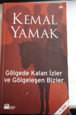 Gölgede Kalan İzler ve Gölgeleşen Bizler Kemal Yamak