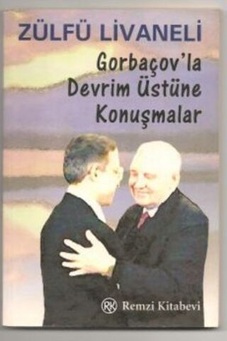 Gorbaçov'la Devrim Üstüne Konuşmalar Zülfü Livaneli