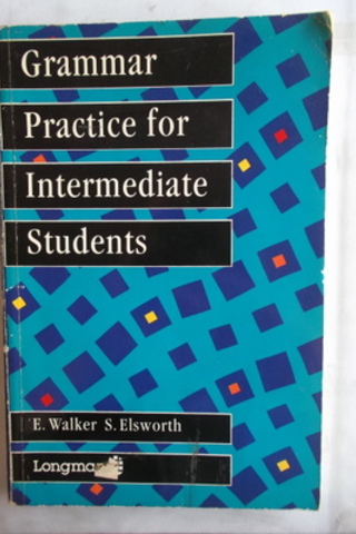 Grammar Practice For Intermediate Students E. Walker S. Elsworth