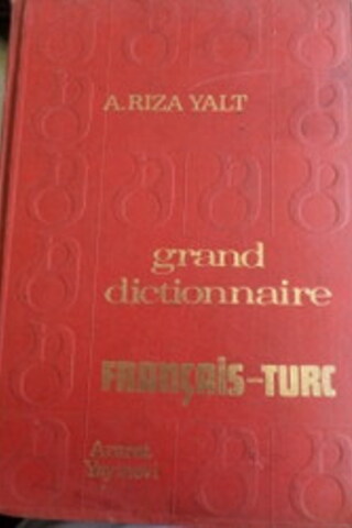 Grand Dictionnaire Français - Turc A. Rıza Yalt