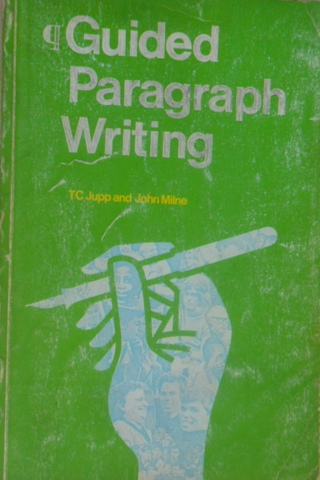 Guided Paragraph Writing Tc Jupp And John Milne