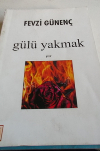 Gülü Yakmak Fevzi Gönenç