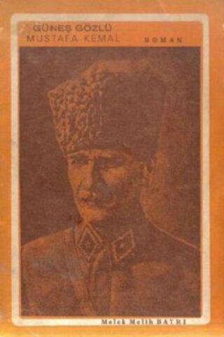 Güneş Gözlü Mustafa Kemal Melek Melih Bayrı