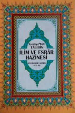Gunye'tüt Talibin İlim ve Esrar Hazinesi Seyyid Abdülkadir-i Geylani