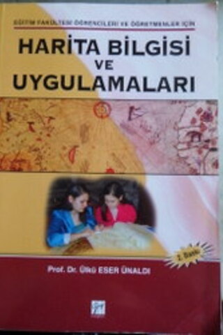 Harita Bilgisi ve Uygulamaları Ülkü Eser Ünaldı