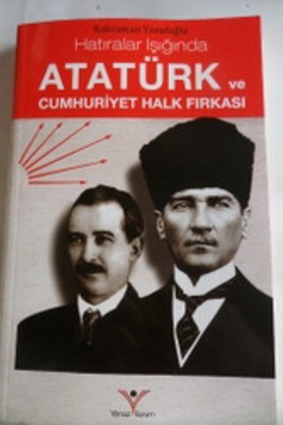 Hatıralar Işığında Atatürk ve Cumhuriyet Halk Fırkası Kahraman Yusufoğ