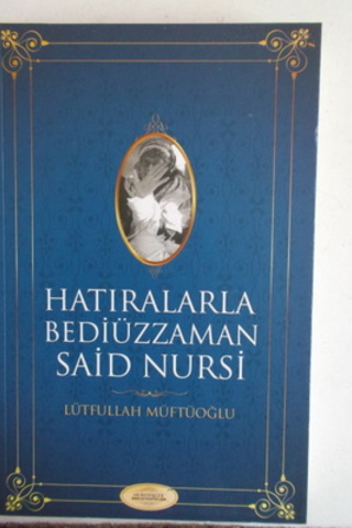 Hatıralarla Bedüzzaman Said Nursi Lütfullah Müstüoğlu