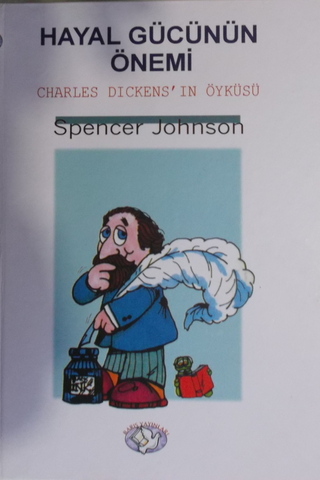 Hayal Gücünün Önemi - Charles Dickens'ın Öyküsü Spencer Johnson