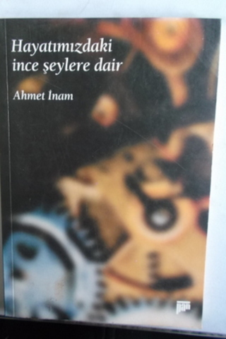 Hayatımızdaki İnce Şeylere Dair Ahmet İnam