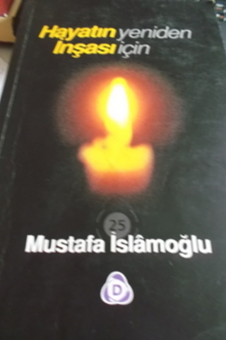 Hayatın Yeniden İnşası İçin Mustafa İslamoğlu
