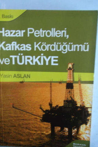 Hazar Petrolleri Kafkas Kördüğümü ve Türkiye Yasin Aslan