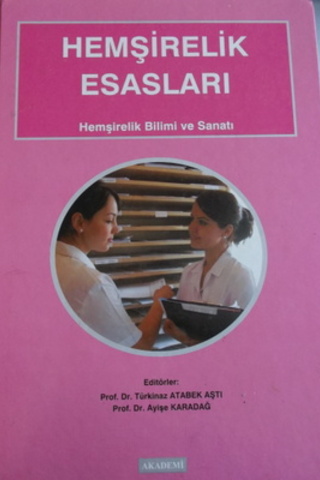 Hemşirelik Esasları Hemşirelik Bilimi ve Sanatı Türkinaz Atabek Aştı
