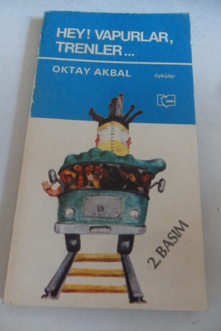 Hey! Vapurlar, Trenler... Oktay Akbal
