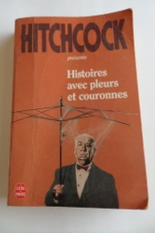 Histoires Avec Pleurs Et Couronnes Alfred Hitchcock