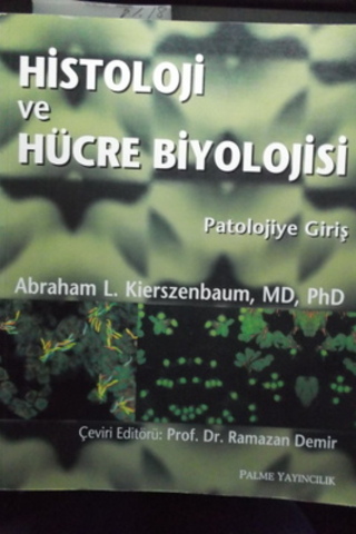 Histoloji ve Hücre Biyolojisi Patolojiye Giriş Abraham L. Kierszenbaum