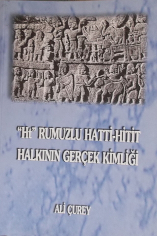 Ht Rumuzlu Hatti-Hitit Halkının Gerçek Kimliği* Ali Çurey