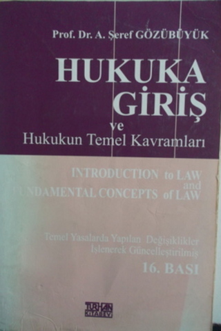 Hukuka Giriş ve Hukukun Temel Kavramları A. Şeref Gözübüyük