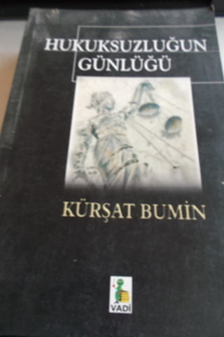 Hukuksuzluğun Günlüğü Kürşat Bumin