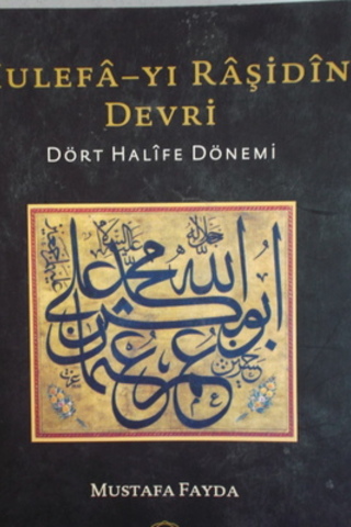 Hulefa-yı Raşidin Devri Dört Halife Dönemi Mustafa Fayda
