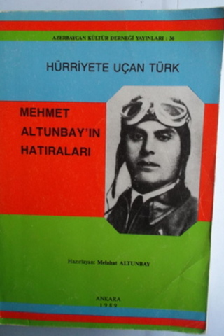 Hürriyete Uçan Türk Mehmet Altunbay'ın Hatıraları