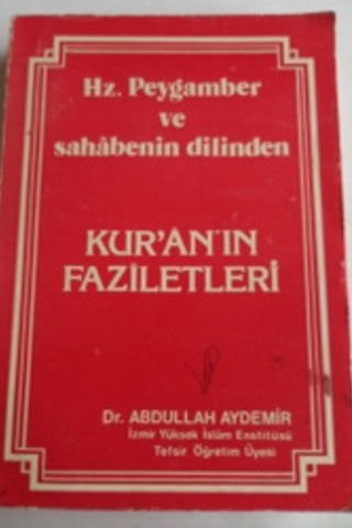 Hz. Peygamber ve Sahabenin Dilinden Kur'an'ın Faziletleri Abdullah Ayd