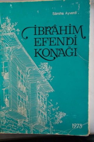 İbrahim Efendi Konağı Samiha Ayverdi