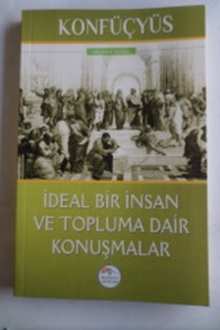 İdeal Bir İnsan ve Topluma Dair Konuşmalar Konfüçyüs