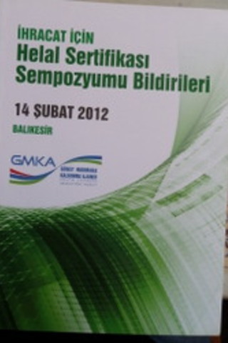 İhracat İçin Helal Sertifikası Sempozyumu Bildirileri 14 Şubat 2012