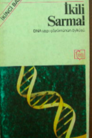 İkili Sarmal / DNA Yapı Çözümünün Öyküsü James D. Watson