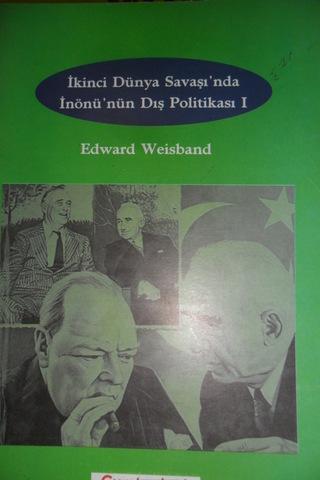 İkinci Dünya Savaşı'nda İnönü'nün Dış Politikası I Edward Weisband