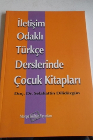 İletişim Odaklı Türkçe Derslerinde Çocuk Kitapları Selahattin Dilidüzg