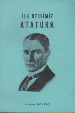 İlk Dersimiz Atatürk Osman Bolulu
