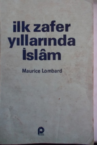 İlk Zafer Yıllarında İslam Maurice Lombard