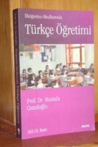 İlköğretim Okullarında Türkçe Öğretimi Prof. Dr. Mustafa Cemiloğlu