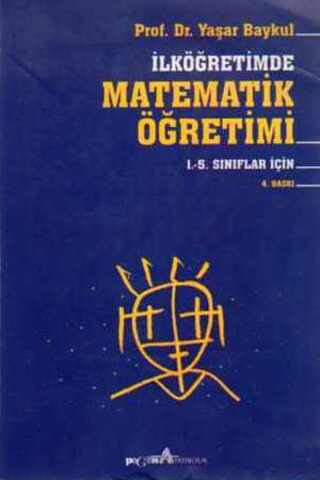 İlköğretimde Matematik Öğretimi 1-5. Sınıflar İçin Prof. Dr. Yaşar Bay