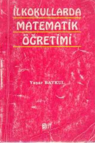 İlkokullarda Matematik Öğretimi Yaşar Baykul