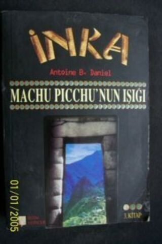 İnka / Machu Picchu'nun Işığı ( 3. Kitap ) Antoine B. Daniel