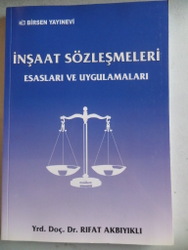 İnşaat Sözleşmeleri Esasları ve Uygulamaları Rıfat Akbıyıklı