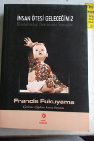 İnsan Ötesi Geleceğimiz Francis Fukuyama
