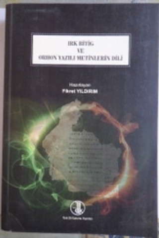 Irk Bitig ve Orhon Yazılı Metinlerin Dili Fikret Yıldırım