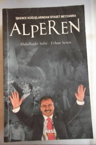 İşkence Koğuşlarından Siyaset Meydanına Alperen Abdülkadir Selvi