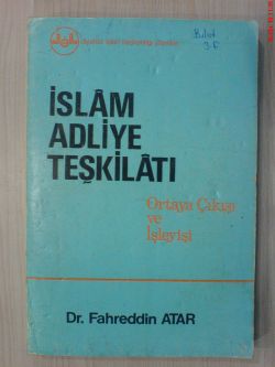 İslam Adliye Teşkilatı Fahreddin Atar