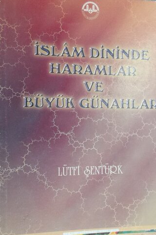 İslam Dininde Haramlar ve Büyük Günahlar Lütfi Şentürk