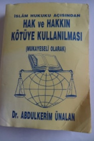İslam Hukuku Açısından Hak ve Hakkın Kötüye Kullanılması Abdülkerim Ün