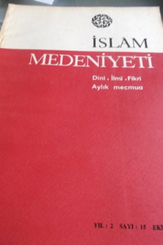 İslam Medeniyeti Dini İlmi Fikri Aylık Mecmua Yıl 2 - Sayı 15 Temmuz 1