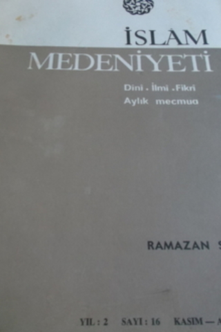 İslam Medeniyeti Dini İlmi Fikri Aylık Mecmua Yıl 2 - Sayı 16 Temmuz 1