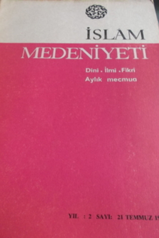İslam Medeniyeti Dini İlmi Fikri Aylık Mecmua Yıl 2 - Sayı 21 Temmuz 1